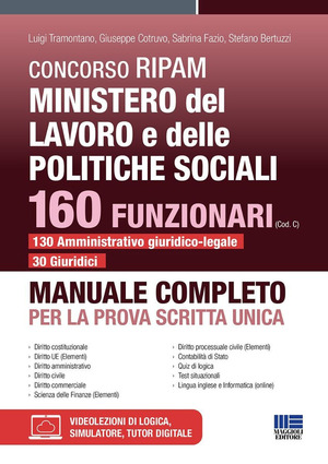 Concorso RIPAM Ministero del lavoro e delle politiche sociali. 160 funzionari (Cod. C) 130 amministrativo giuridico-legale 30 giuridici. Manuale completo per la prova scritta unica. Con espansione online