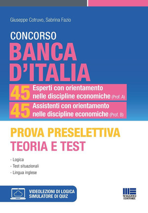 Concorso Banca d'Italia. 45 esperti con orientamento nelle discipline economiche (Prof. A) 45 assistenti con orientamento nelle discipline economiche (Prof. B). Prova preselettiva. Teoria e test. Con simulatore di quiz. Con videolezioni di logica