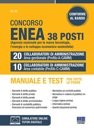 Concorso Enea 38 posti. 20 collaboratori di amministrazione area gestionale (Profilo A-CAMM). 10 collaboratori di amministrazione area contabile (Profilo C-CAMM). Manuale e test per tutte le prove. Con software di simulazione