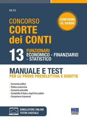 Concorso Corte dei conti. 13 funzionari economico finanziario statistico. Manuale e test per le prove preselettiva e scritte