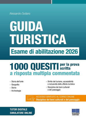Guida turistica. Esame di abilitazione 2026. 1000 quesiti per la prova scritta a risposta multipla commentata. Con software di simulazione