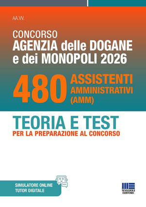 Concorso Agenzia delle Dogane e Monopoli 2026. 480 Assistenti amministrativi. Teoria e test per la preparazione al concorso. Con software di simulazione