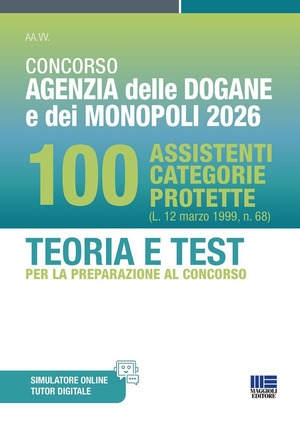 Concorso Agenzia delle Dogane e dei Monopoli 2026. 100 Assistenti categorie protette. Teoria e test per la preparazione al concorso. Con software di simulazione