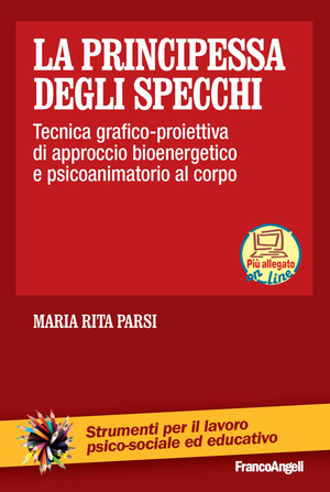 La principessa degli specchi. Tecnica grafico-proiettiva di approccio psicoanimatorio al corpo. Con Contenuto digitale per download e accesso online