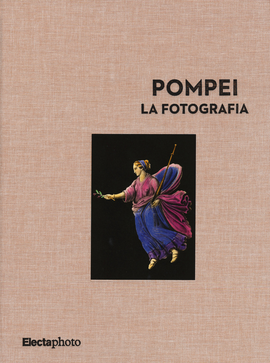 Pompei. La fotografia. Ediz. illustrata