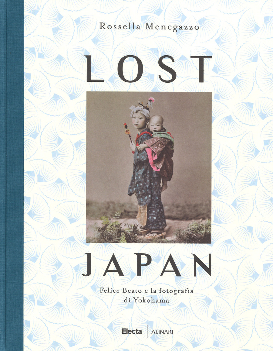 Lost Japan. Felice Beato e la fotografia di Yokohama. Ediz. a colori