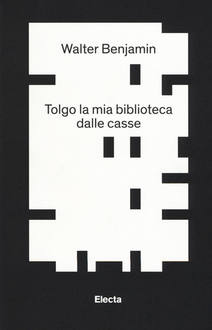 Tolgo la mia biblioteca dalle casse. E altri scritti su bibliofilia e collezionismo