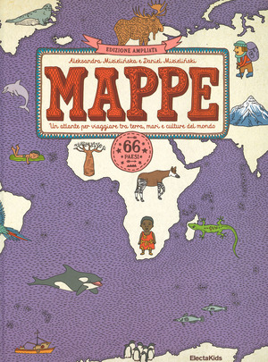 Mappe. Un atlante per viaggiare tra terra, mari e culture del mondo. 66 paesi. Ediz. ampliata