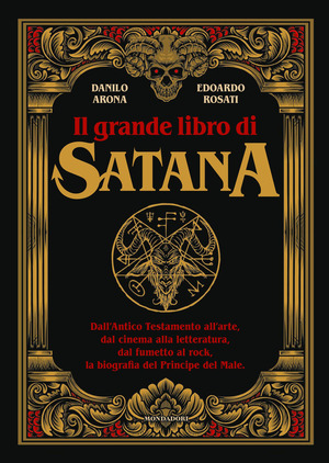 Il grande libro di Satana. Dall’Antico Testamento all’arte, dal cinema alla letteratura, dal fumetto al rock, la biografia del Principe del Male. Ediz. illustrata
