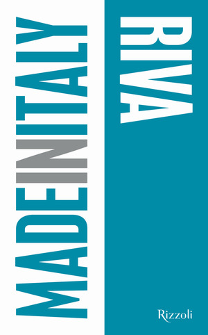 Riva. Made in Italy. Ediz. illustrata