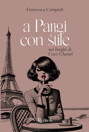 A Parigi con stile. Nei luoghi di Coco Chanel. Ediz. illustrata