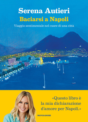 Baciarsi a Napoli. Viaggio sentimentale nel cuore di una città