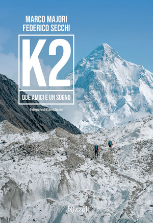 K2. Due amici e un sogno. Ediz. illustrata