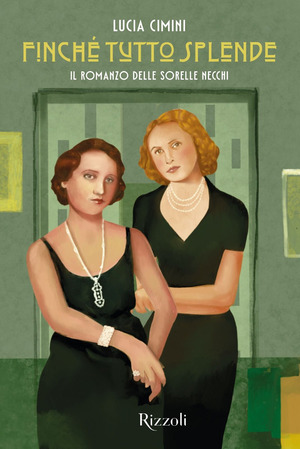 Finché tutto splende. Il romanzo delle sorelle Necchi