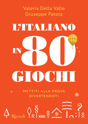 L' italiano in 80 giochi. Mettiti alla prova divertendoti