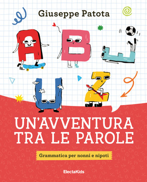 Un' avventura tra le parole. Grammatica per nonni e nipoti