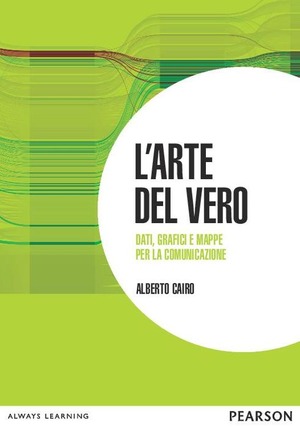 L' arte del vero. Dati, grafici e mappe per la comunicazione