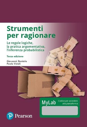 Strumenti per ragionare. Le regole logiche, la pratica argomentativa, l'inferenza probabilistica. Ediz. mylab. Con eText. Con aggiornamento online