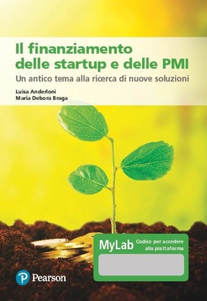 Il finanziamento delle startup e delle PMI. Un antico tema alla ricerca di nuove soluzioni. Ediz. MyLab. Con Contenuto digitale per accesso online