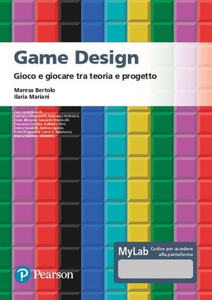 Game design. Gioco e giocare tra teoria e progetto. Ediz. MyLab. Con Contenuto digitale per accesso online