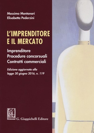 L' imprenditore e il mercato. Imprenditore, procedure concorsuali, contratti commerciali