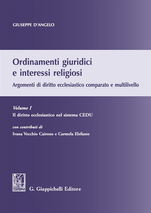 Ordinamenti giuridici e interessi religiosi. Argomenti di diritto ecclesiastico comparato e multilivello