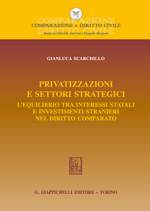 Privatizzazioni e settori strategici. L'equilibrio tra interessi statali e investimenti stranieri nel diritto comparato