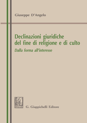 Declinazioni giuridiche del fine di religione e di culto. Dalla forma all’interesse