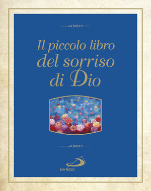 Il piccolo libro dei sorrisi di Dio
