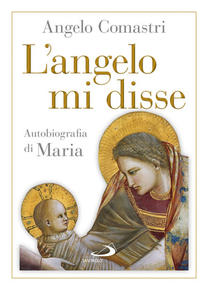 L' angelo mi disse. Autobiografia di Maria