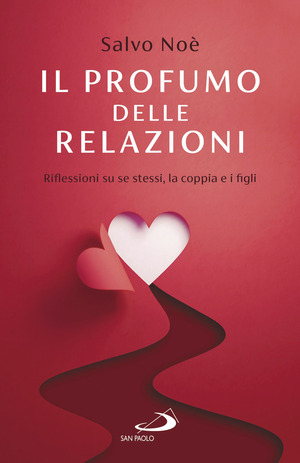 Il profumo delle relazioni. Riflessioni su se stessi, la coppia e i figli
