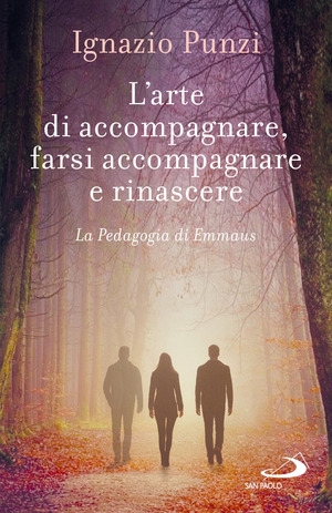 L' arte di accompagnare, farsi accompagnare e rinascere. La pedagogia di Emmaus