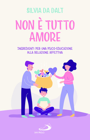 Non è tutto amore. Ingredienti per una psico-educazione alla relazione affettiva