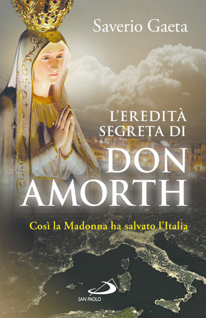 L' eredità segreta di don Amorth. «Così la Madonna ha salvato l'Italia»