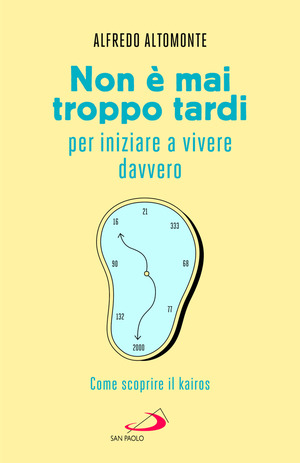 Non è mai troppo tardi per iniziare a vivere davvero. Come scoprire il kairós