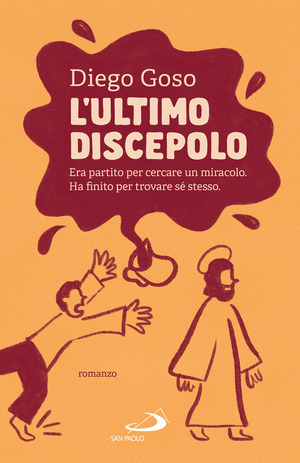 L' ultimo discepolo. Era partito per cercare un miracolo. Ha finito per trovare sé stesso