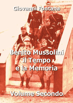 Benito Mussolini. Il tempo e la memoria