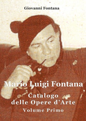 Mario Luigi Fontana. Catalogo delle opere d'arte