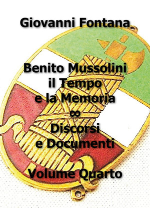 Benito Mussolini. Il tempo e la memoria. Discorsi e documenti