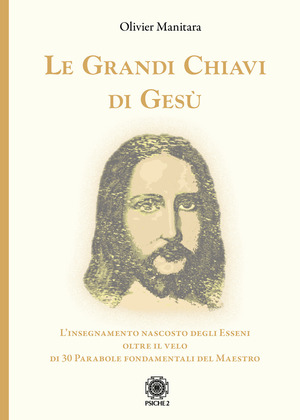 Le grandi chiavi di Gesù. L’insegnamento nascosto degli Esseni oltre il velo di 30 parabole fondamentali del maestro