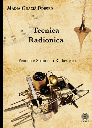 Tecnica radionica. Pendoli e strumenti radiestesici