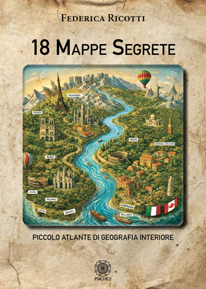 18 mappe segrete. Piccolo atlante di geografia interiore