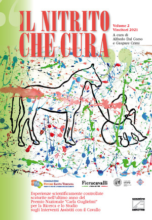 Il nitrito che cura. Esperienze scientificamente controllate scaturite nei primi tre anni del Premio Nazionale «Carla Guglielmi» per la ricerca e lo studio sugli interventi assistiti con il cavallo. Nuova ediz.