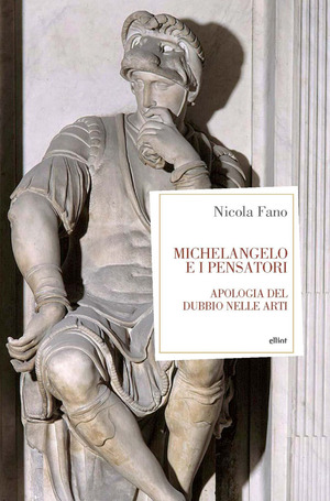 Michelangelo e i pensatori. Apologia del dubbio nelle arti