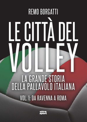 Le città del volley. La grande storia della pallavolo italiana