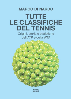 Tutte le classifiche del tennis. Origini, storia e statistiche dell’ATP e della WTA