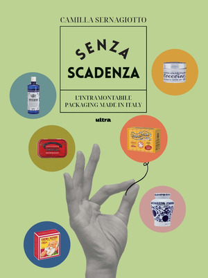 Senza scadenza. L'intramontabile packaging Made in Italy. Ediz. a colori