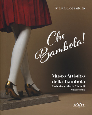 Che bambola! museo artistico della bambola collezione m...