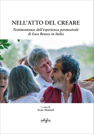 Nell'atto del creare. Testimonianze dell'esperienza parateatrale di Ewa Benesz in Italia