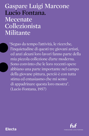 Lucio Fontana. Mecenate collezionista militante. Ediz. italiana e inglese